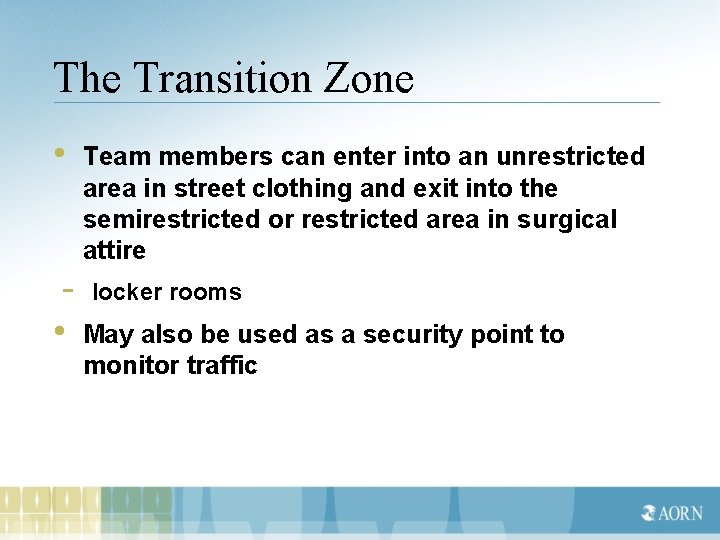 The Transition Zone • Team members can enter into an unrestricted area in street