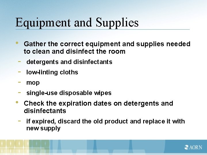 Equipment and Supplies • Gather the correct equipment and supplies needed to clean and
