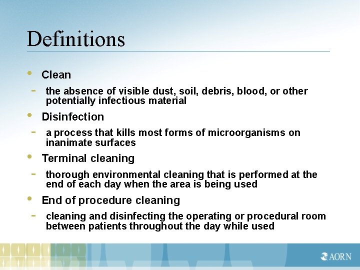 Definitions • - Clean • - Disinfection • - Terminal cleaning • - End