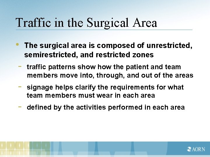Traffic in the Surgical Area • The surgical area is composed of unrestricted, semirestricted,
