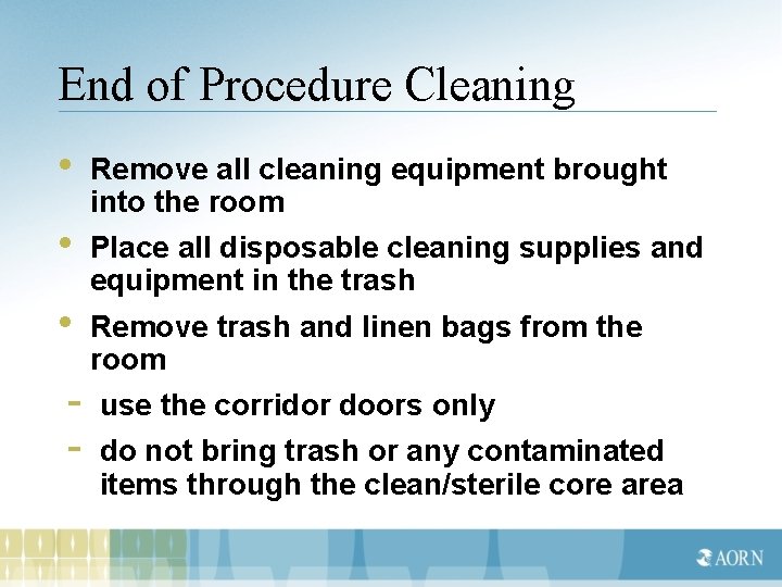 End of Procedure Cleaning • Remove all cleaning equipment brought into the room •