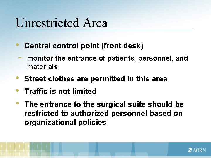 Unrestricted Area • Central control point (front desk) - monitor the entrance of patients,