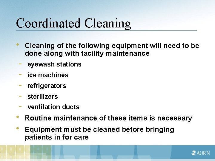 Coordinated Cleaning • Cleaning of the following equipment will need to be done along