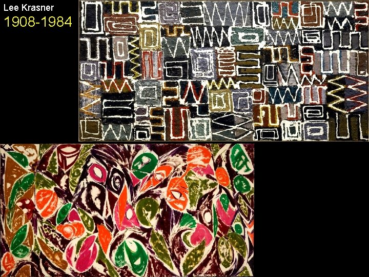 Lee Krasner 1908 -1984 