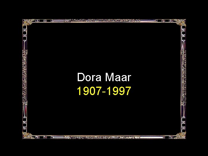 Dora Maar 1907 -1997 