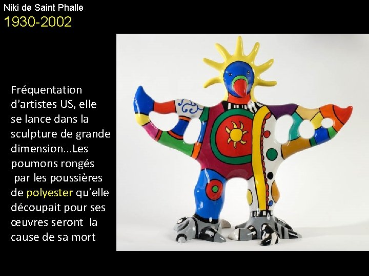 Niki de Saint Phalle 1930 -2002 Fréquentation d'artistes US, elle se lance dans la