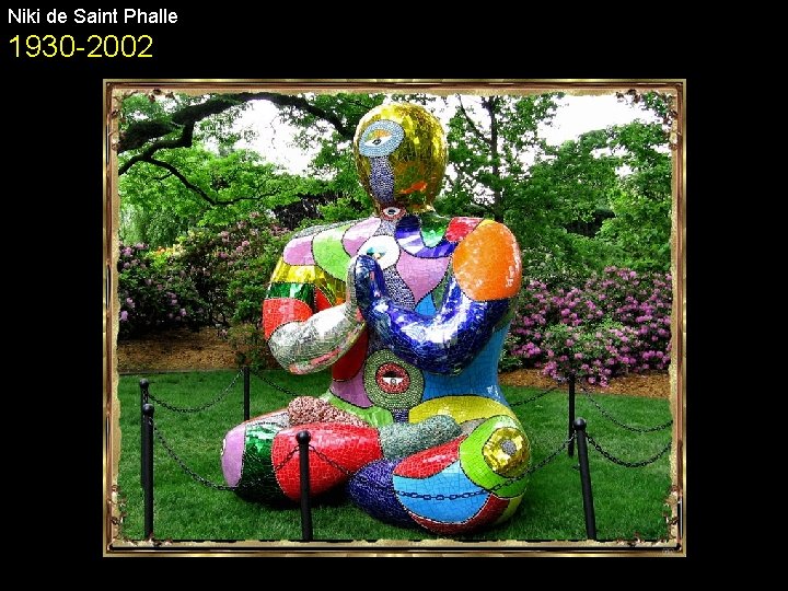 Niki de Saint Phalle 1930 -2002 