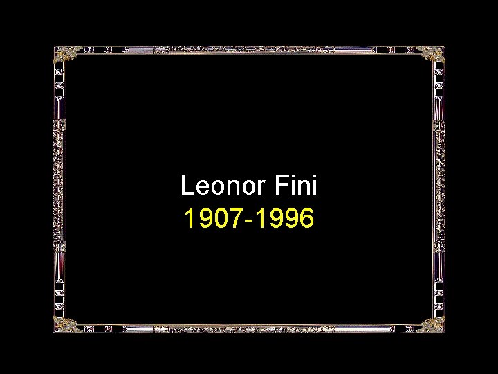 Leonor Fini 1907 -1996 