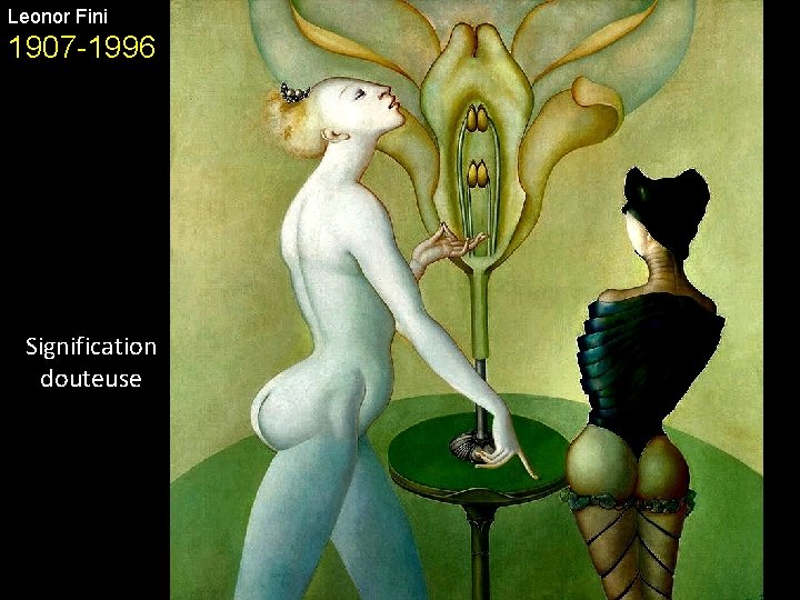 Leonor Fini 1907 -1996 Signification douteuse 