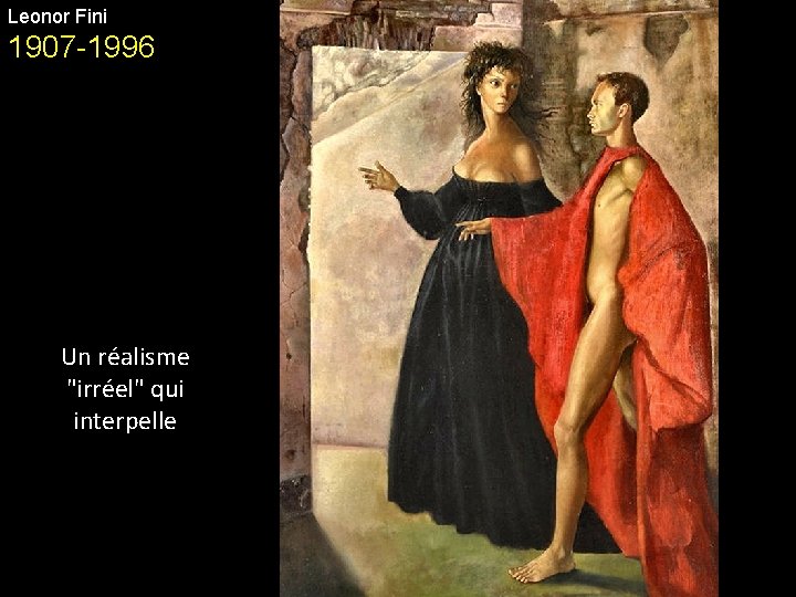 Leonor Fini 1907 -1996 Un réalisme "irréel" qui interpelle 