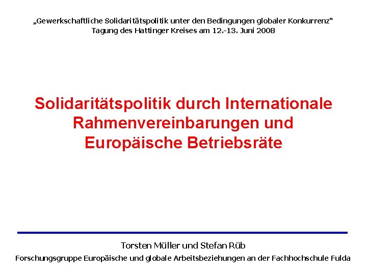 „Gewerkschaftliche Solidaritätspolitik unter den Bedingungen globaler Konkurrenz“ Tagung des Hattinger Kreises am 12. -13.