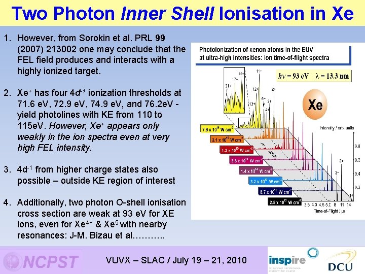 Two Photon Inner Shell Ionisation in Xe 1. However, from Sorokin et al. PRL