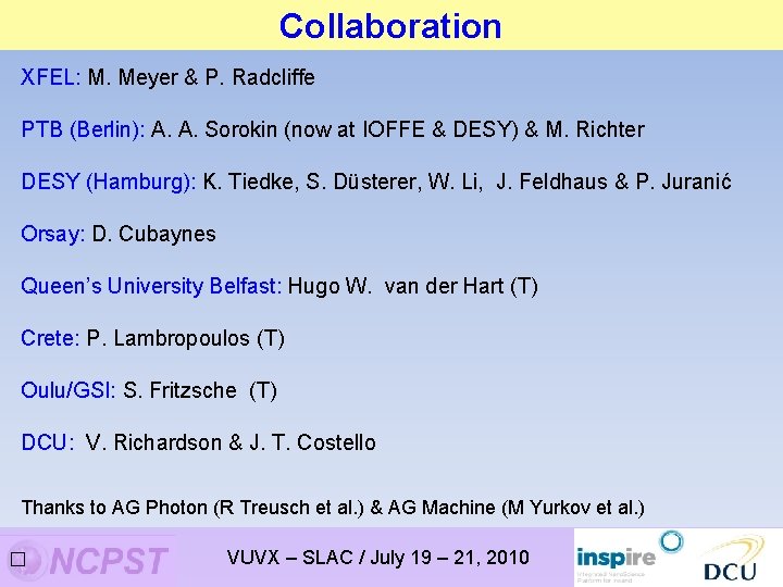 Collaboration XFEL: M. Meyer & P. Radcliffe PTB (Berlin): A. A. Sorokin (now at