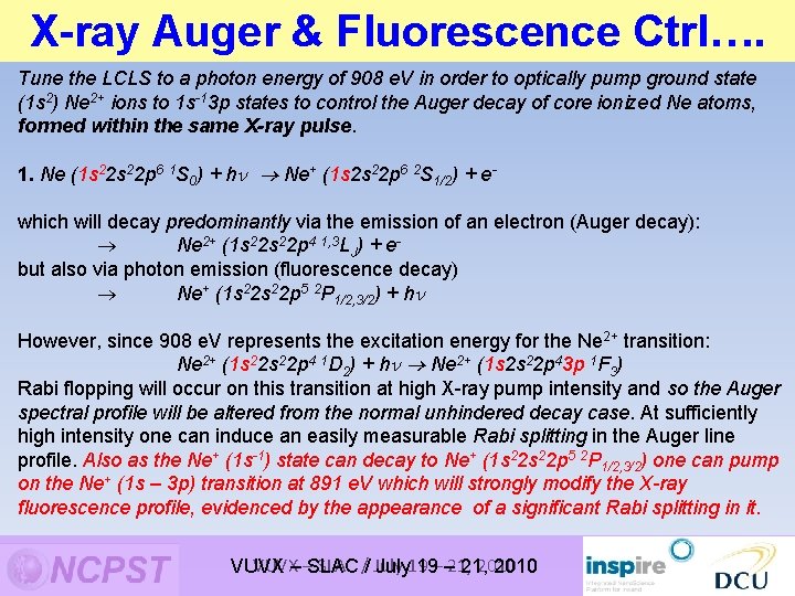 X-ray Next steps: Auger. X-ray & Fluorescence coherent control Ctrl…. ? Tune the LCLS