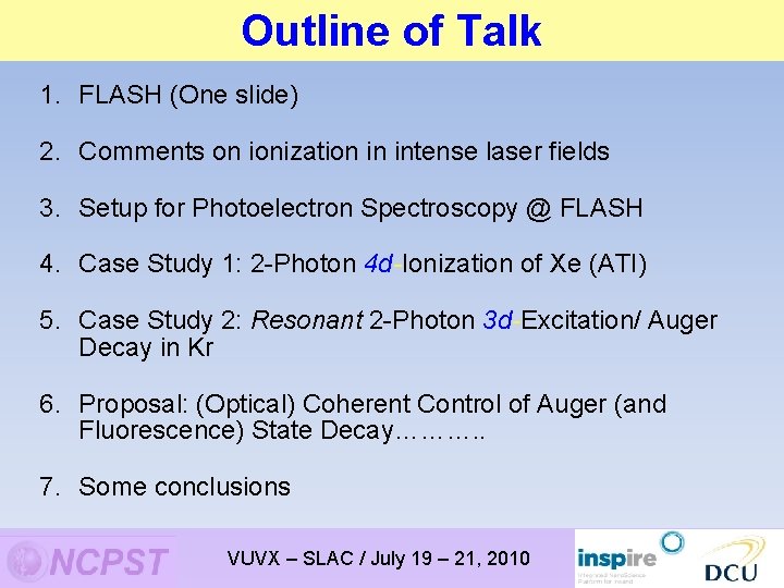 Outline of Talk 1. FLASH (One slide) 2. Comments on ionization in intense laser