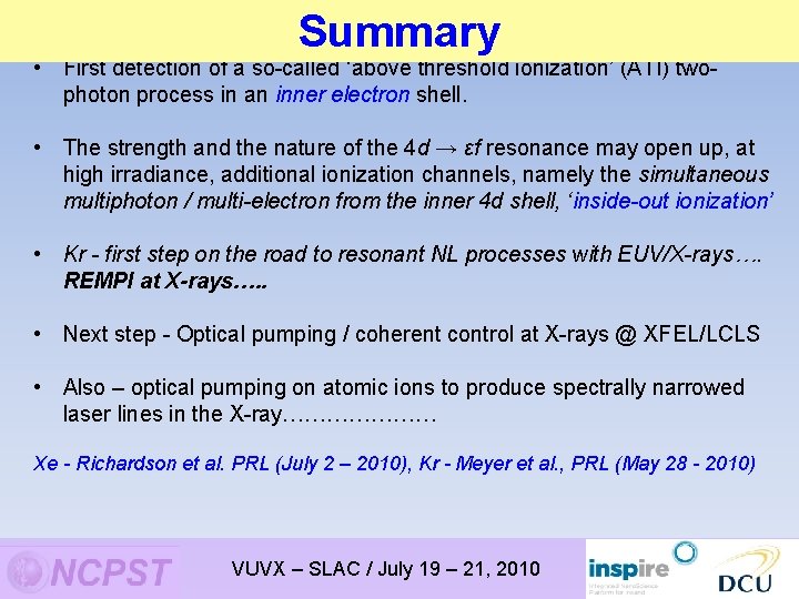 Summary • First detection of a so-called ‘above threshold ionization’ (ATI) twophoton process in