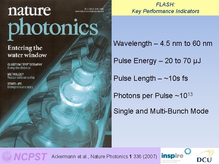 FLASH: Key Performance Indicators Wavelength – 4. 5 nm to 60 nm Pulse Energy