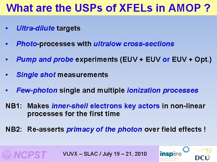 What are the USPs of XFELs in AMOP ? • Ultra-dilute targets • Photo-processes