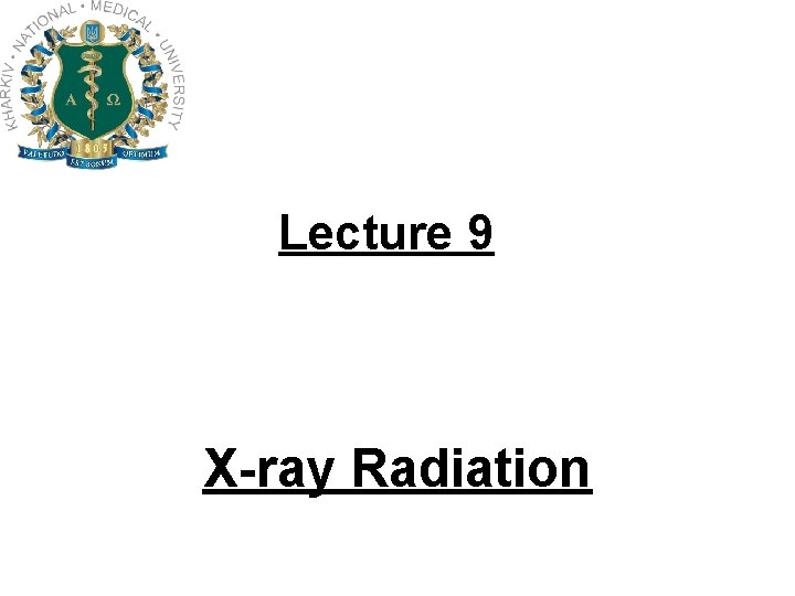Lecture 9 X-ray Radiation 
