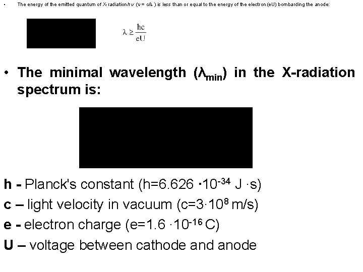  • The energy of the emitted quantum of X-radiation h ( = c/