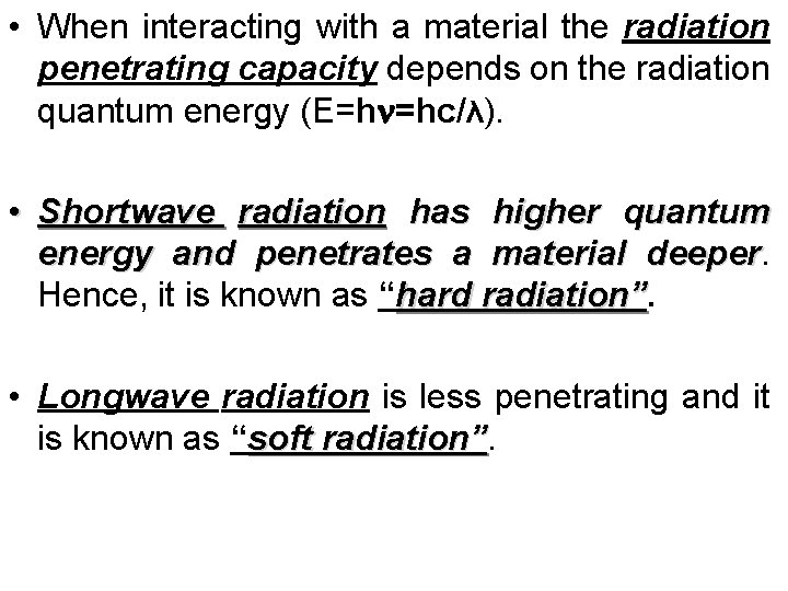  • When interacting with a material the radiation penetrating capacity depends on the