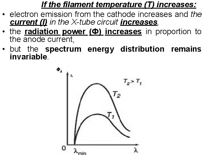If the filament temperature (T) increases: • electron emission from the cathode increases and
