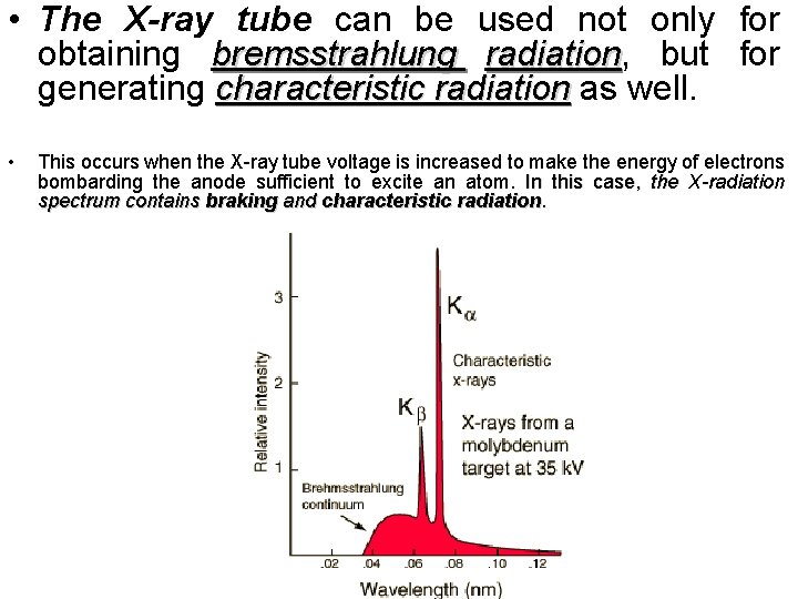  • The X-ray tube can be used not only for obtaining bremsstrahlung radiation,