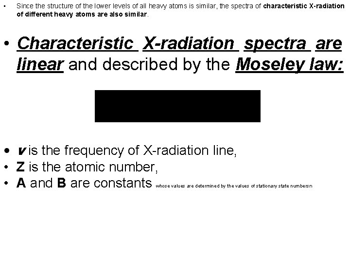  • Since the structure of the lower levels of all heavy atoms is