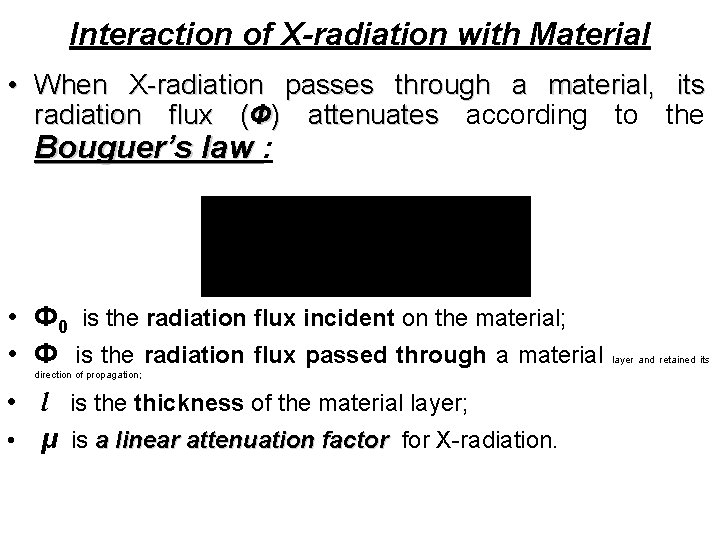 Interaction of X-radiation with Material • When X-radiation passes through a material, its radiation
