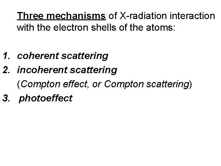 Three mechanisms of X-radiation interaction with the electron shells of the atoms: 1. coherent