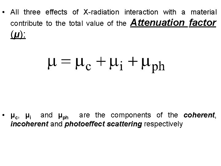  • All three effects of X-radiation interaction with a material contribute to the