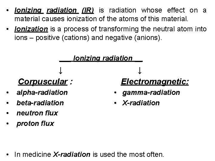  • Ionizing radiation (IR) is radiation whose effect on a material causes ionization