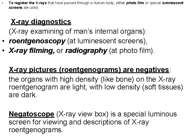  • To register the X-rays that have passed through a human body, either