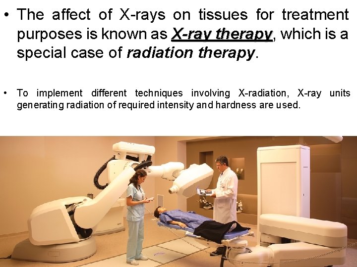  • The affect of X-rays on tissues for treatment purposes is known as