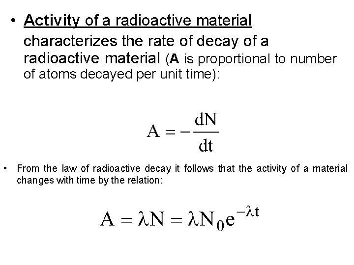 • Activity of a radioactive material characterizes the rate of decay of a