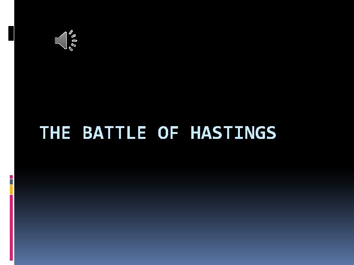 THE BATTLE OF HASTINGS 