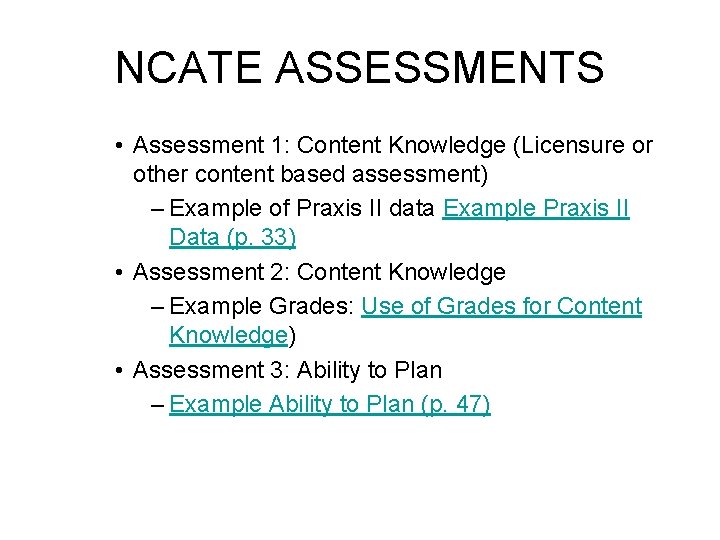 NCATE ASSESSMENTS • Assessment 1: Content Knowledge (Licensure or other content based assessment) –