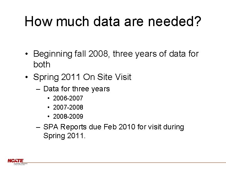How much data are needed? • Beginning fall 2008, three years of data for