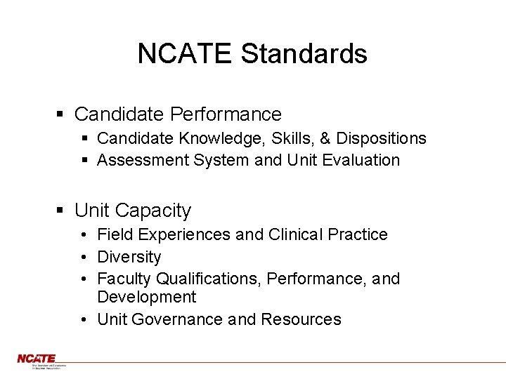 NCATE Standards § Candidate Performance § Candidate Knowledge, Skills, & Dispositions § Assessment System