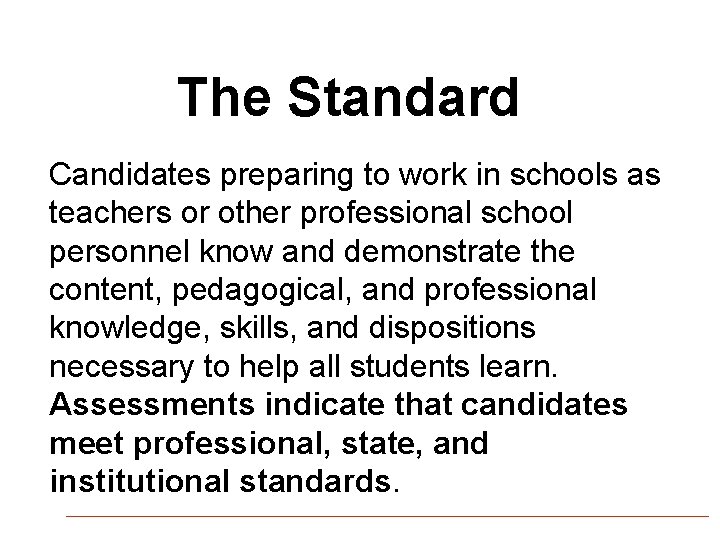 The Standard Candidates preparing to work in schools as teachers or other professional school