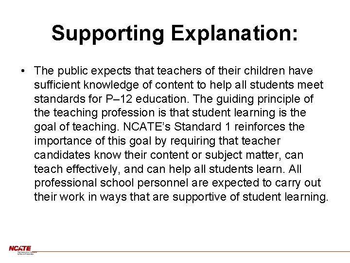 Supporting Explanation: • The public expects that teachers of their children have sufficient knowledge