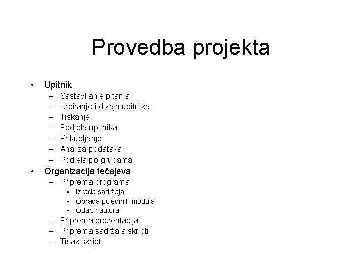 Provedba projekta • Upitnik – – – – • Sastavljanje pitanja Kreiranje i dizajn