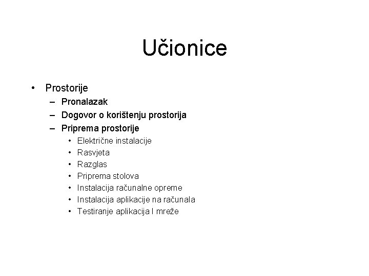 Učionice • Prostorije – Pronalazak – Dogovor o korištenju prostorija – Priprema prostorije •