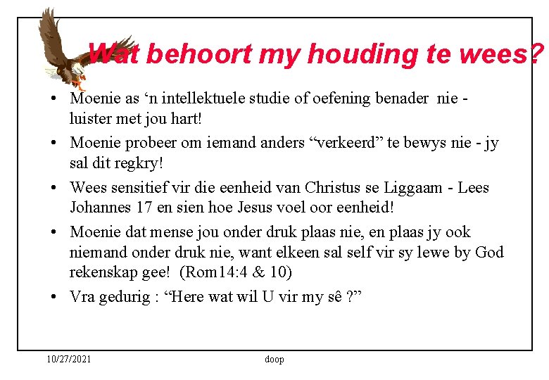 Wat behoort my houding te wees? • Moenie as ‘n intellektuele studie of oefening