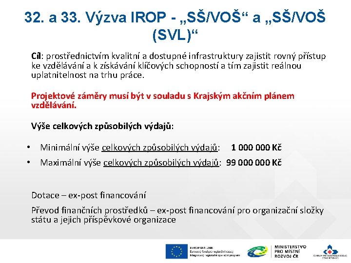 32. a 33. Výzva IROP - „SŠ/VOŠ“ a „SŠ/VOŠ (SVL)“ Cíl: prostřednictvím kvalitní a