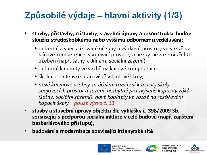 Způsobilé výdaje – hlavní aktivity (1/3) • stavby, přístavby, nástavby, stavební úpravy a rekonstrukce