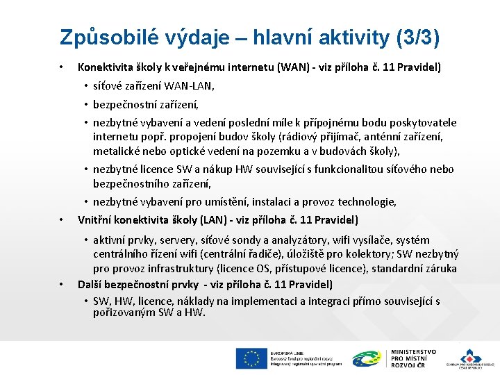 Způsobilé výdaje – hlavní aktivity (3/3) • Konektivita školy k veřejnému internetu (WAN) -