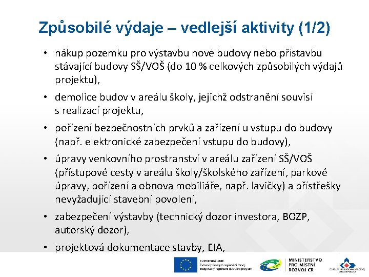 Způsobilé výdaje – vedlejší aktivity (1/2) • nákup pozemku pro výstavbu nové budovy nebo