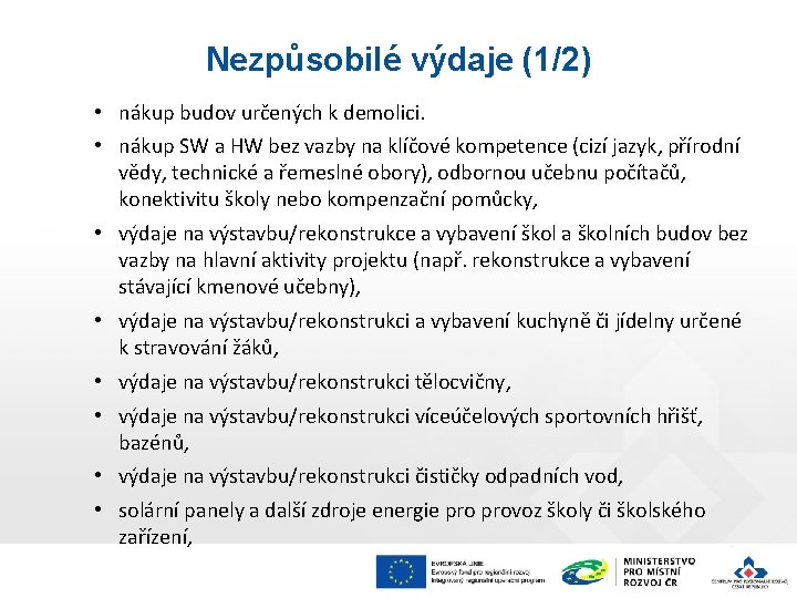 Nezpůsobilé výdaje (1/2) • nákup budov určených k demolici. • nákup SW a HW