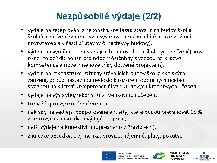 Nezpůsobilé výdaje (2/2) • výdaje na zateplování a rekonstrukce fasád stávajících budov škol a